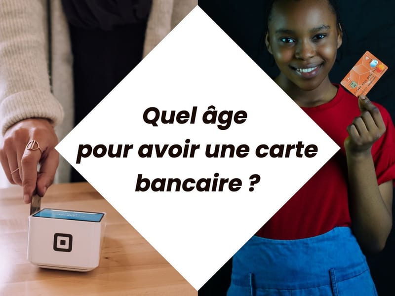 À partir de quel âge peut-on avoir une carte bancaire ?