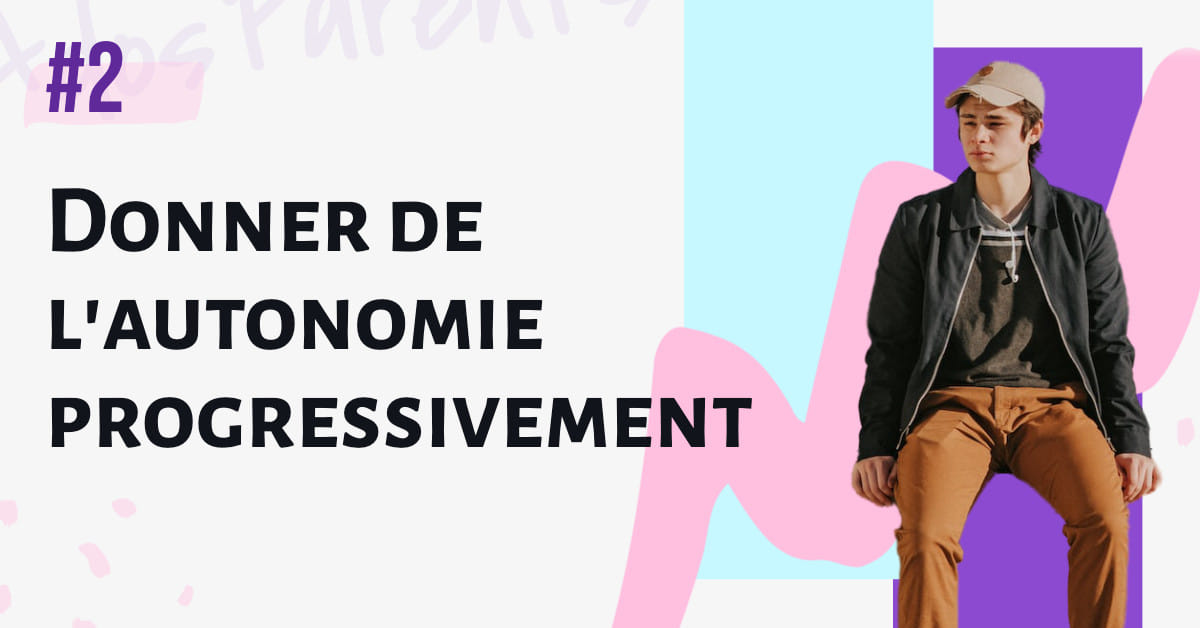Autonomie de l'ado : donner de l'autonomie progressivement