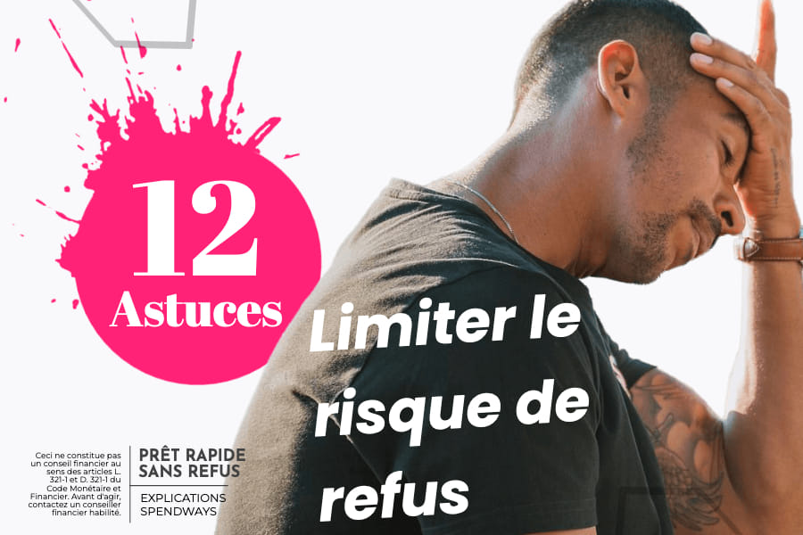 12 astuces pour limiter le risque de refus de prêt rapide