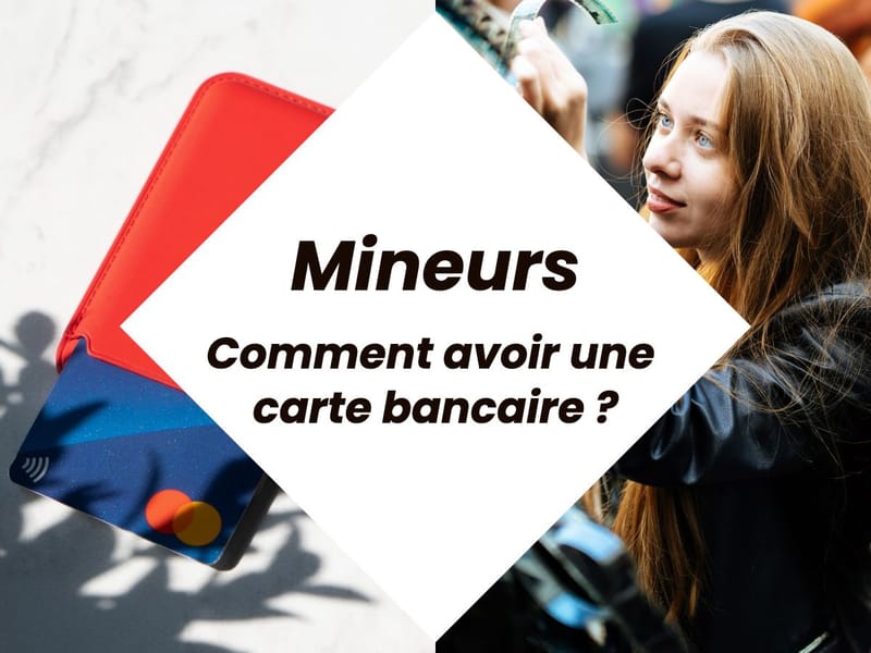 Comment avoir une carte bancaire quand on est mineur ?