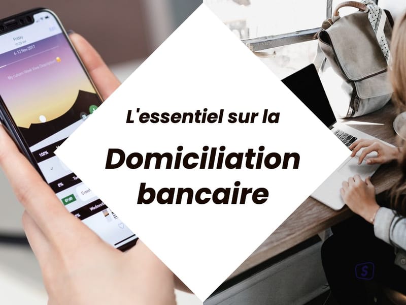 Domiciliation bancaire : ce que vous devez faire et savoir