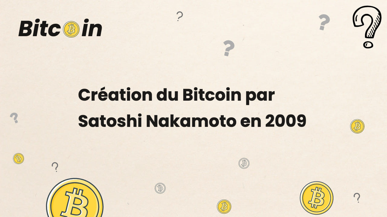 Création du Bitcoin par Satoshi Nakamoto en 2009