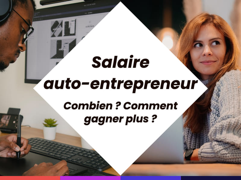 Salaire d’un auto-entrepreneur et astuces pour augmenter sa rémunération