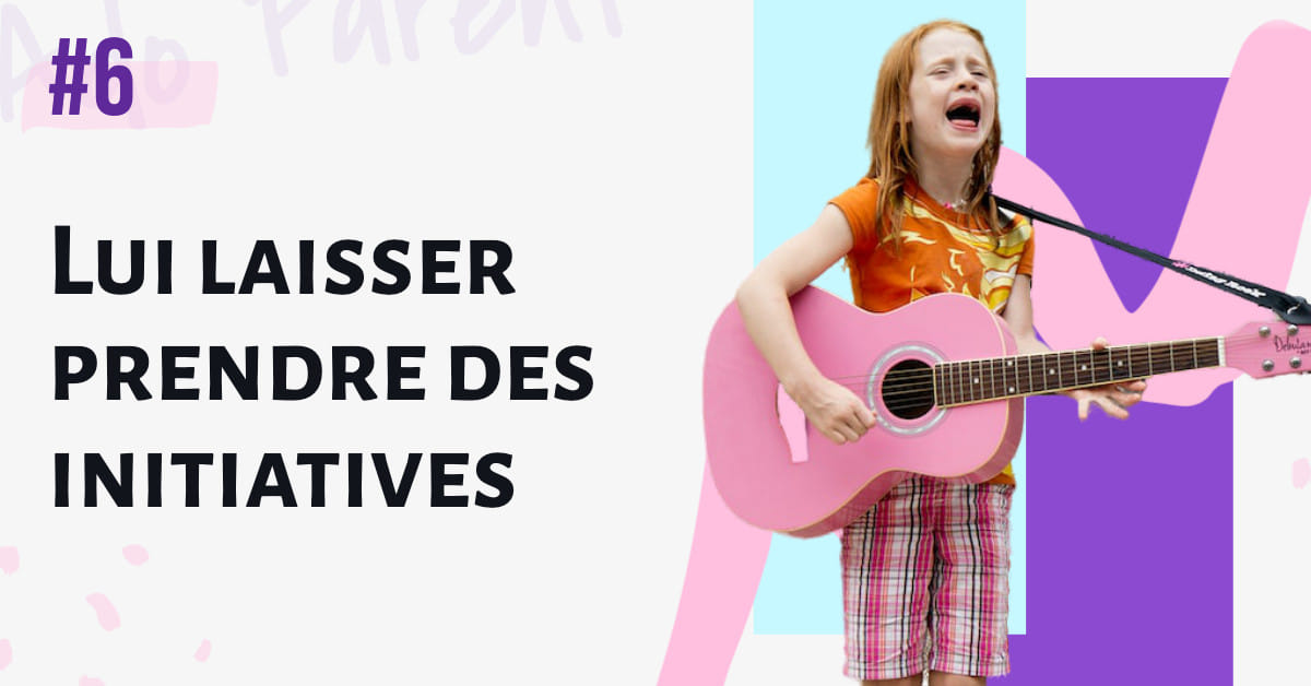 Lui laisser prendre des initiatives