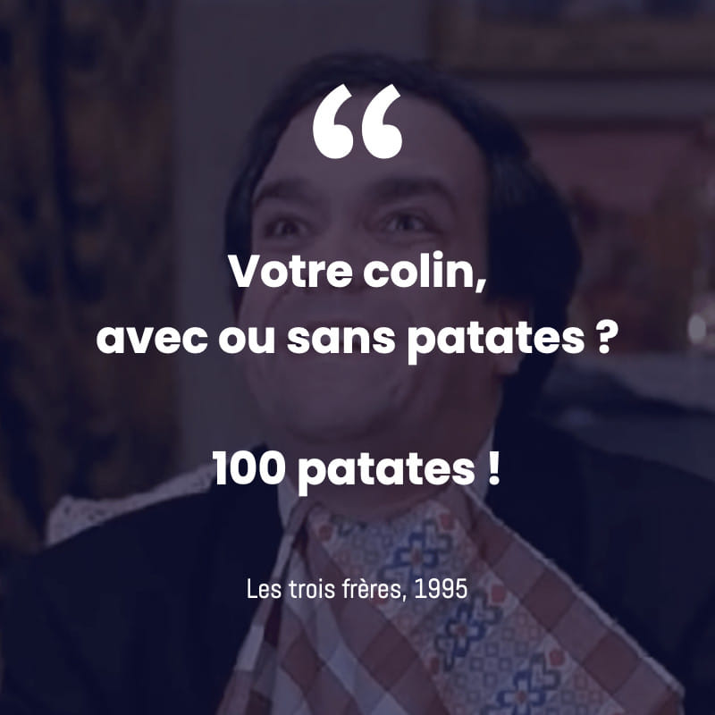 Votre colin, avec ou sans patates ? Cent patates ! - Les trois fr&egrave;res
