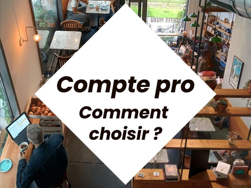 Comment choisir le meilleur compte bancaire pour les professionnels