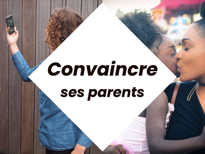 Comment convaincre ses parents de dire oui ? Problème résolu