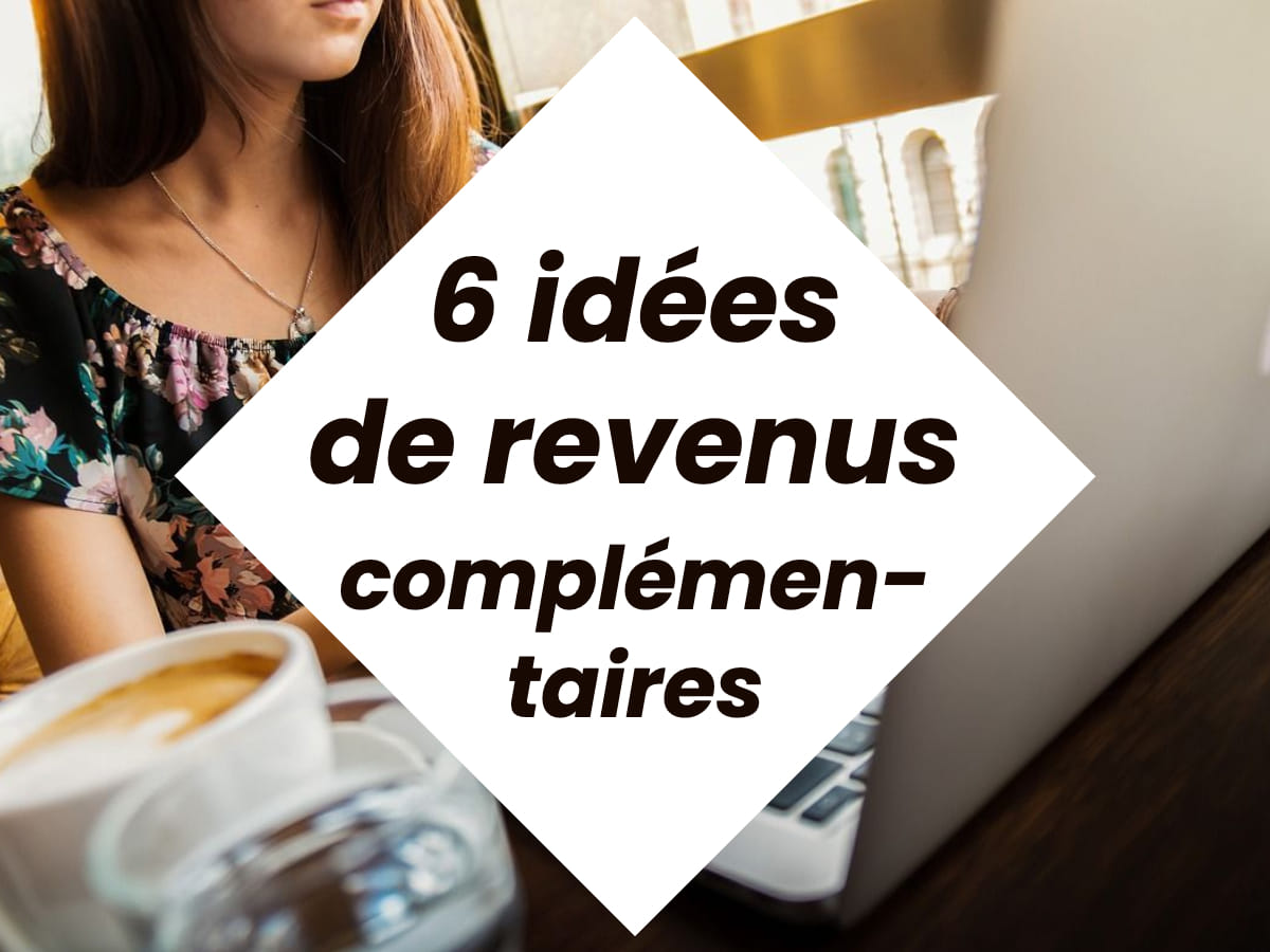 Comment Faire Pour Avoir Un Revenu Complémentaire